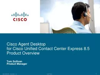 Cisco Agent Desktop for Cisco Unified Contact Center Express 8.5 Product Overview