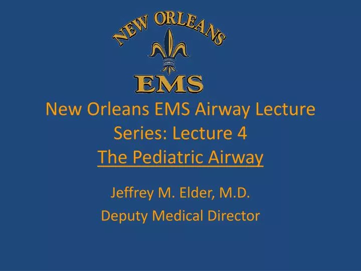 new orleans ems airway lecture series lecture 4 the pediatric airway