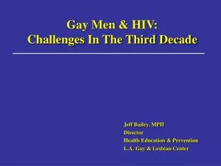 Gay Men &amp; HIV: Challenges In The Third Decade