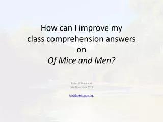 How can I improve my class comprehension answers on Of Mice and Men?