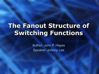 The Fanout Structure of Switching Functions