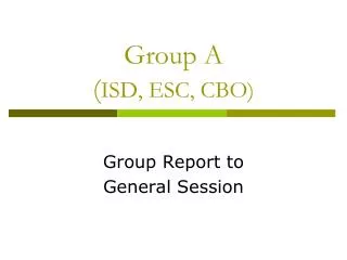 Group A ( ISD, ESC, CBO)