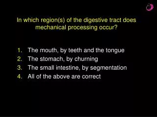 In which region(s) of the digestive tract does mechanical processing occur?