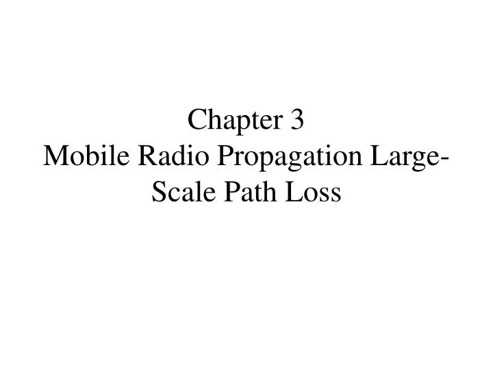 chapter 3 mobile radio propagation large scale path loss