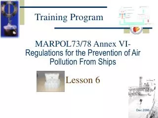 MARPOL73/78 Annex VI- Regulations for the Prevention of Air Pollution From Ships Lesson 6