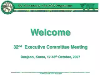 Welcome 32 nd Executive Committee Meeting Daejeon, Korea, 17-18 th October, 2007