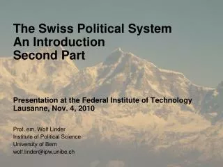 Prof. em. Wolf Linder Institute of Political Science University of Bern wolf.linder@ipw.unibe.ch