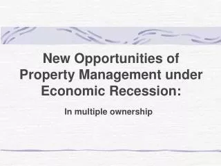 New Opportunities of Property Management under Economic Recession: