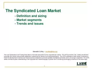 The Syndicated Loan Market - Definition and sizing 	- Market segments 	- Trends and issues