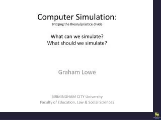 Graham Lowe BIRMINGHAM CITY University Faculty of Education, Law &amp; Social Sciences
