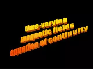 time-varying magnetic fields equation of continuity