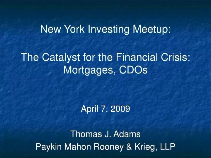 new york investing meetup the catalyst for the financial crisis mortgages cdos