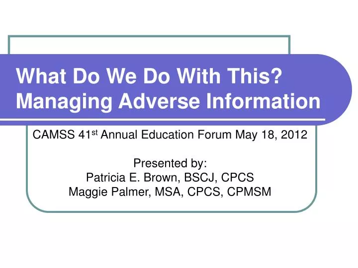 what do we do with this managing adverse information