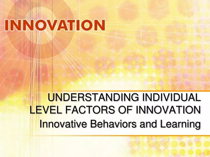 understanding individual level factors of innovation