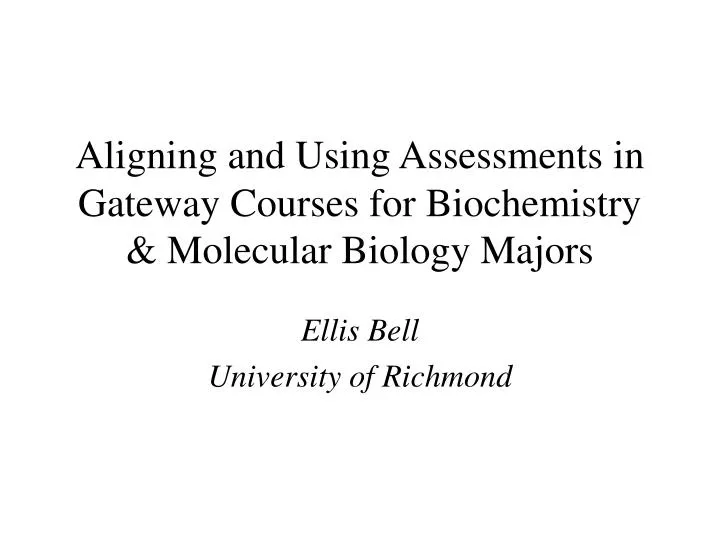 aligning and using assessments in gateway courses for biochemistry molecular biology majors