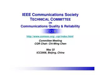 IEEE Communications Society T ECHNICAL C OMMITTEE ON Communications Quality &amp; Reliability