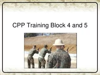 CPP Training Block 4 and 5
