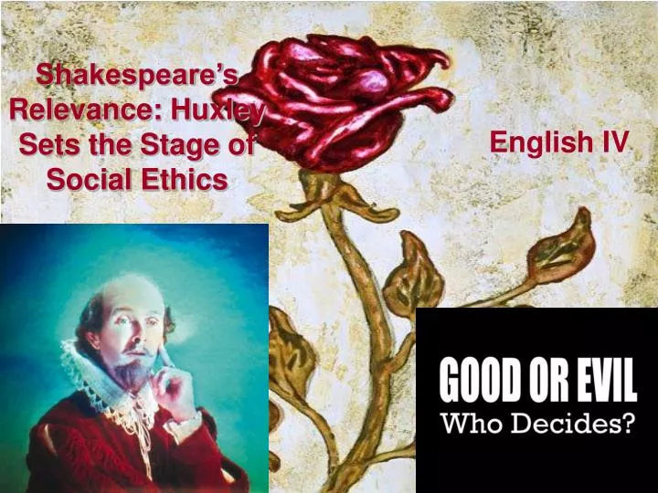 shakespeare s relevance huxley sets the stage of social ethics