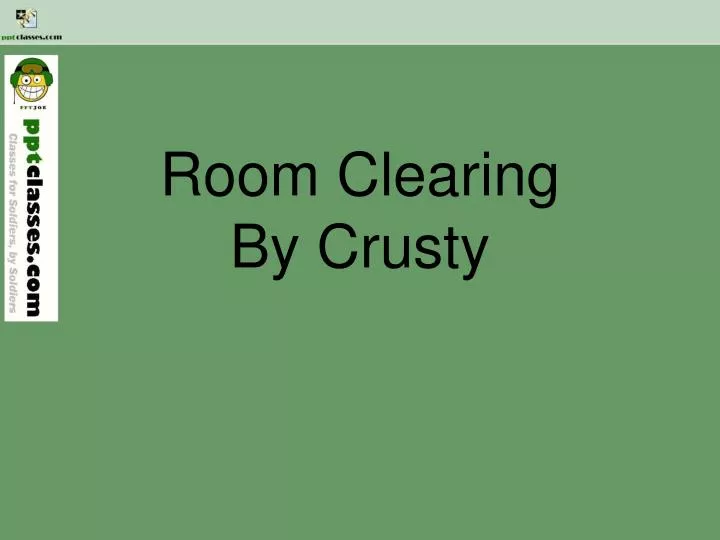 room clearing by crusty
