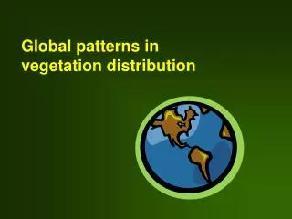 Global patterns in vegetation distribution