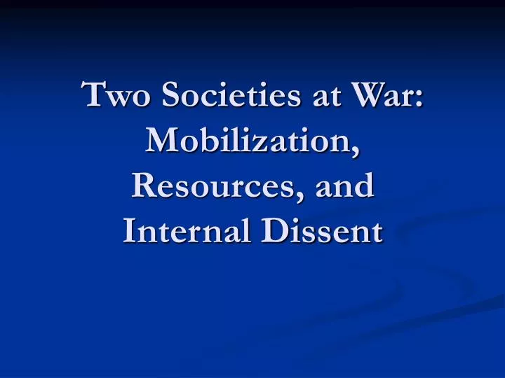 two societies at war mobilization resources and internal dissent