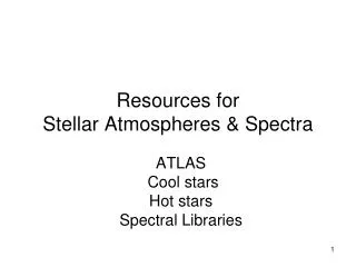 Resources for Stellar Atmospheres &amp; Spectra