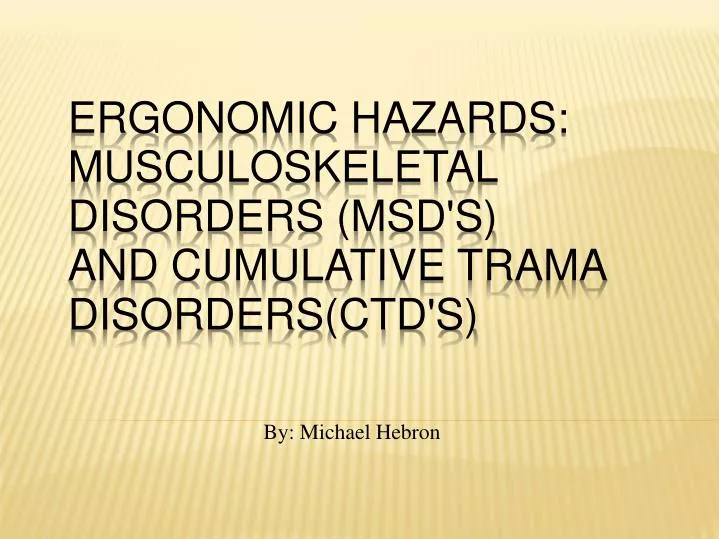 ergonomic hazards musculoskeletal disorders msd s and cumulative trama disorders ctd s