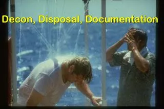 Decon , Disposal, Documentation