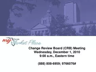 Change Review Board (CRB) Meeting Wednesday, December 1, 2010 9:00 a.m., Eastern time