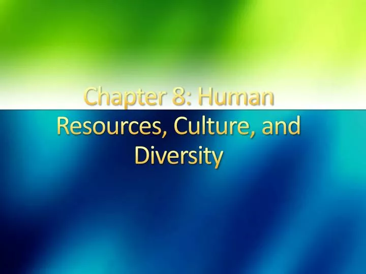 chapter 8 human resources culture and diversity