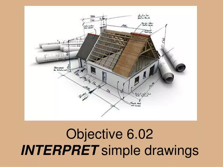 objective 6 02 interpret simple drawings