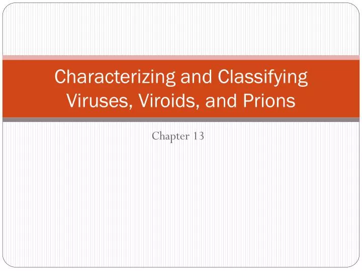 characterizing and classifying viruses viroids and prions