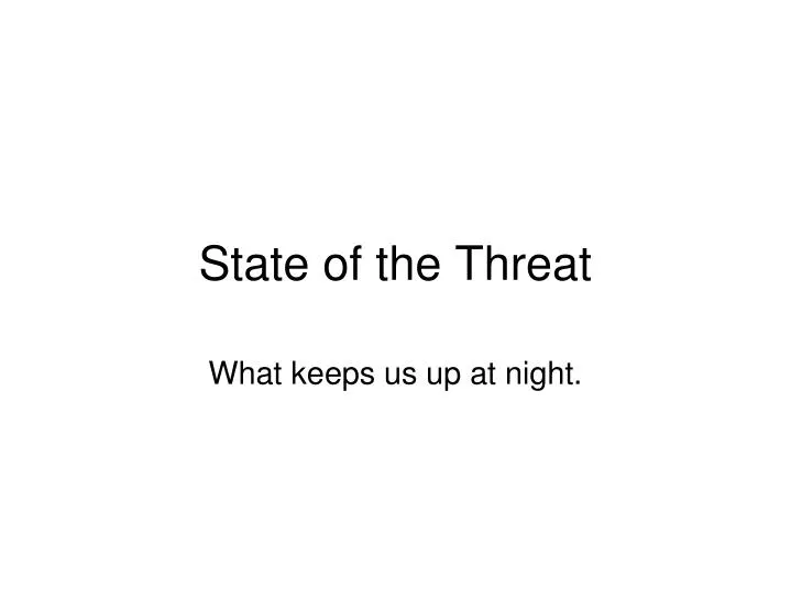 state of the threat