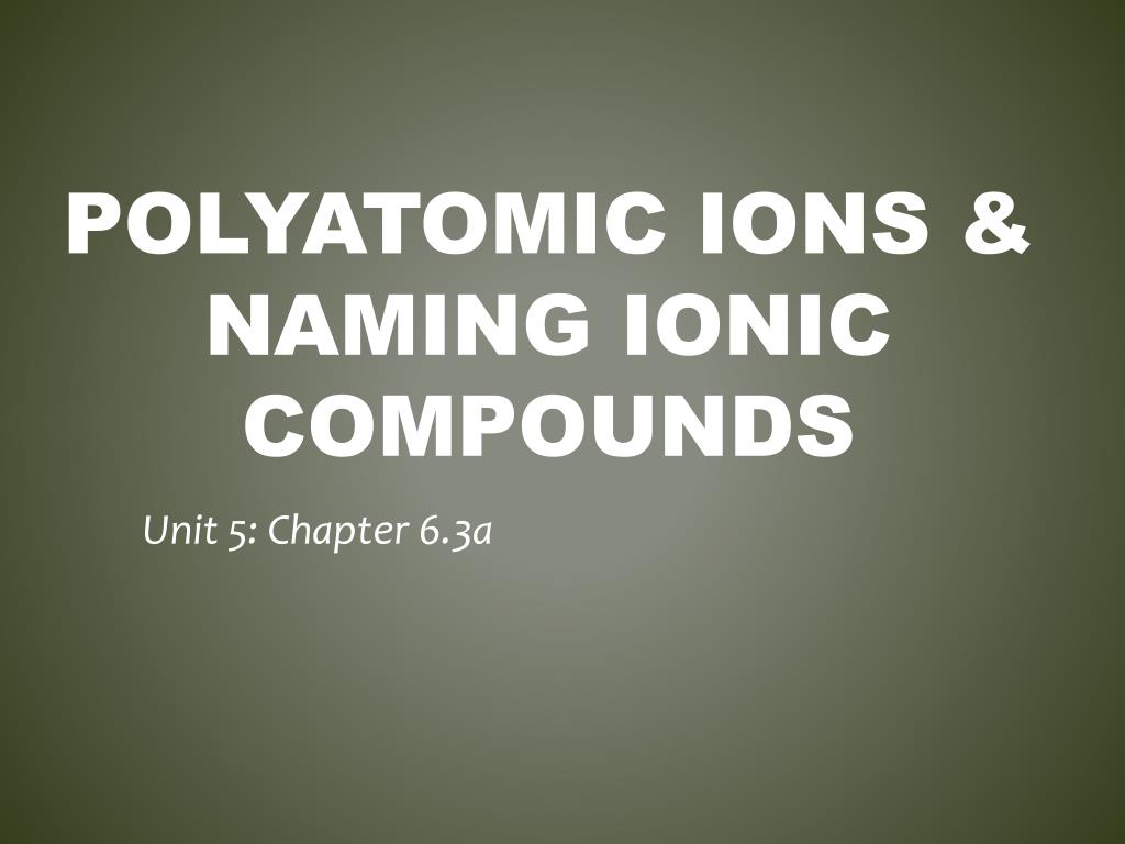PPT - Polyatomic ions & Naming ionic Compounds PowerPoint Presentation ...