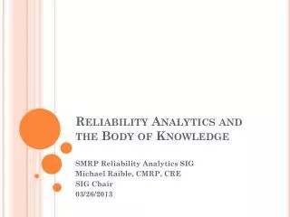 Reliability Analytics and the Body of Knowledge