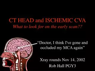 CT HEAD and ISCHEMIC CVA What to look for on the early scan??