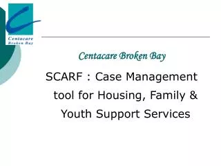 Centacare Broken Bay SCARF : Case Management tool for Housing, Family &amp; Youth Support Services
