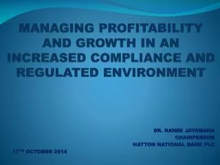 Managing Profitability and growth in an increased compliance and regulated environment