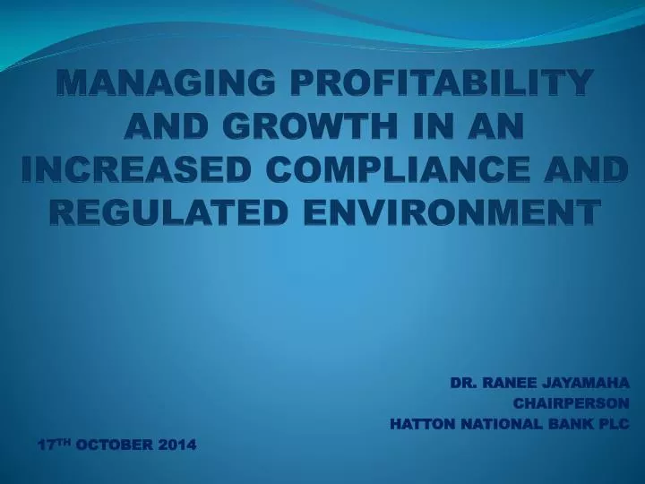 managing profitability and growth in an increased compliance and regulated environment
