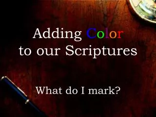 Adding C o l o r to our Scriptures