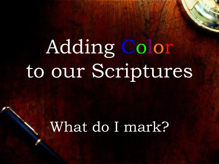 adding c o l o r to our scriptures