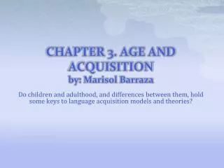 CHAPTER 3. AGE AND ACQUISITION by : Marisol Barraza