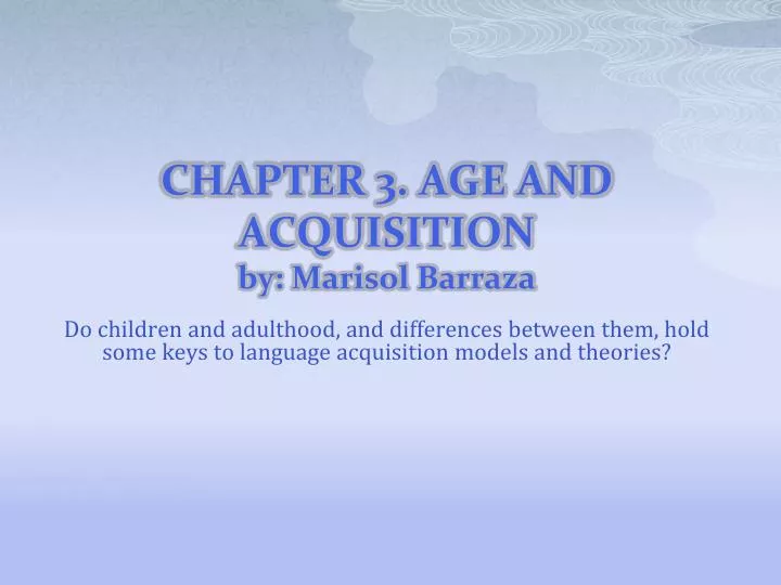 chapter 3 age and acquisition by marisol barraza