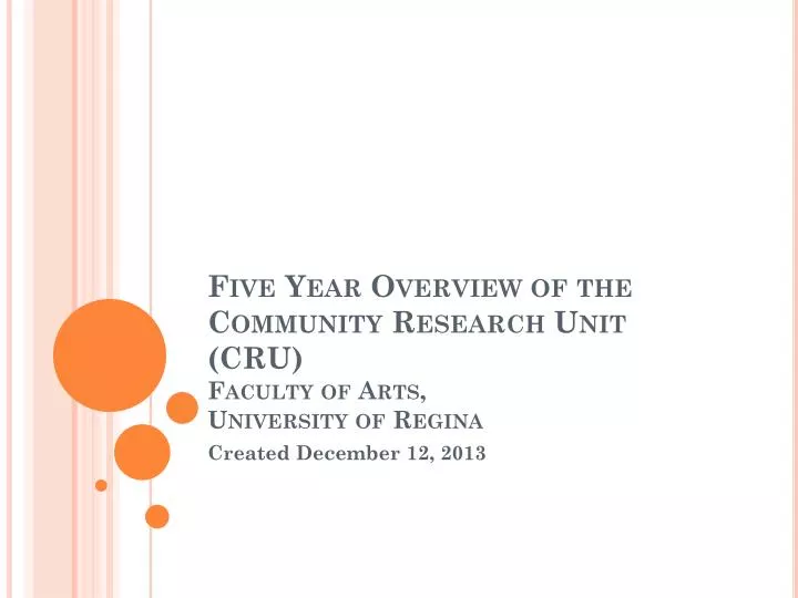 five year overview of the community research unit cru faculty of arts university of regina