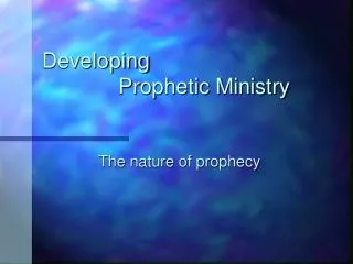 Developing 		 Prophetic Ministry