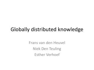 Globally distributed knowledge