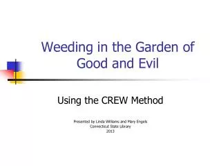 Weeding in the Garden of Good and Evil