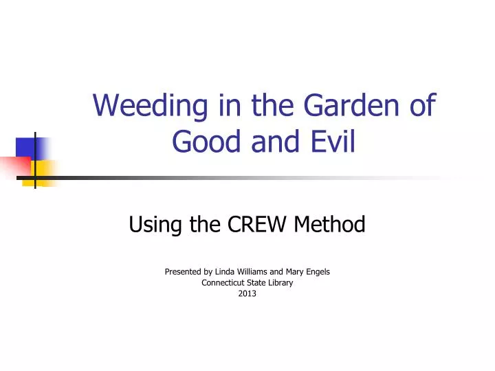 weeding in the garden of good and evil