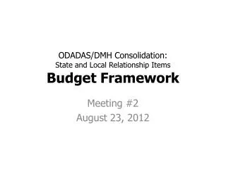 ODADAS/DMH Consolidation: State and Local Relationship Items Budget Framework