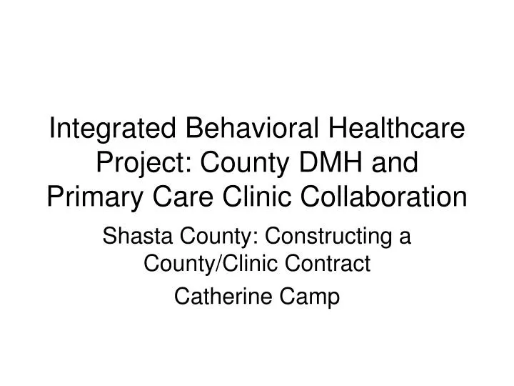 integrated behavioral healthcare project county dmh and primary care clinic collaboration